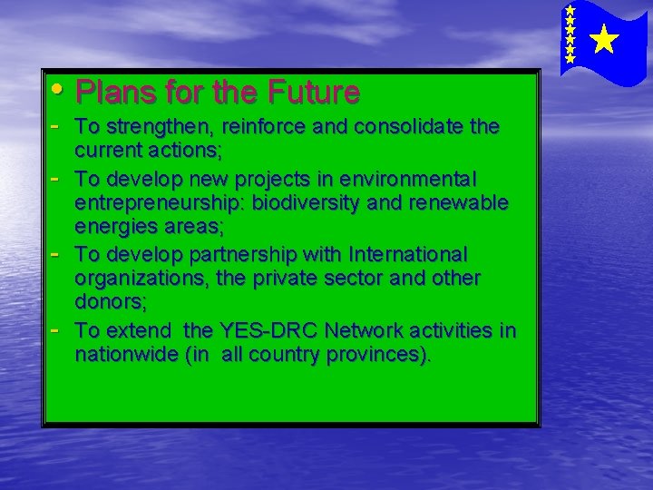  • Plans for the Future - To strengthen, reinforce and consolidate the -