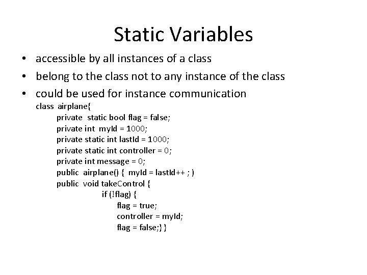 Static Variables • accessible by all instances of a class • belong to the