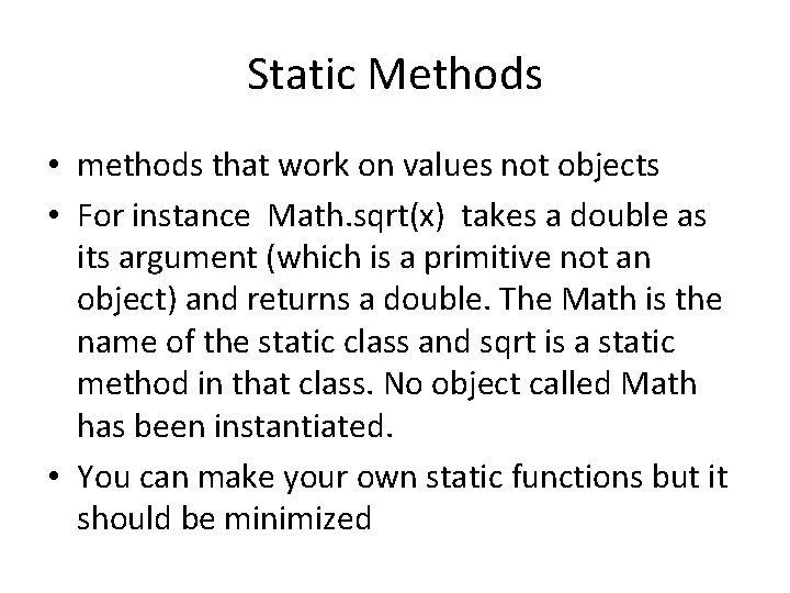 Static Methods • methods that work on values not objects • For instance Math.