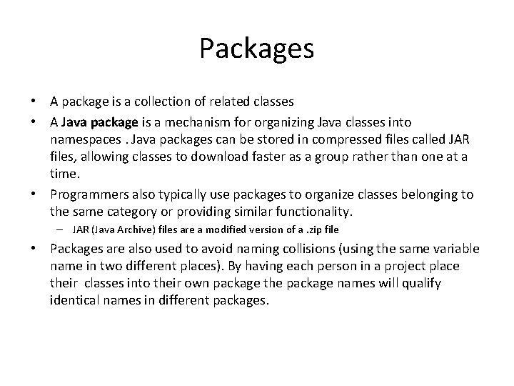 Packages • A package is a collection of related classes • A Java package