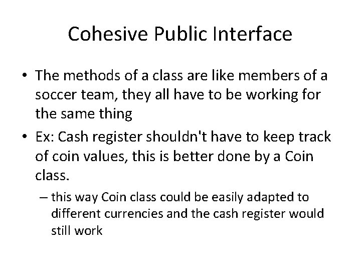 Cohesive Public Interface • The methods of a class are like members of a