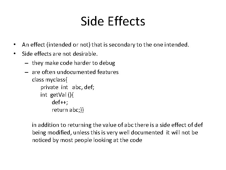 Side Effects • An effect (intended or not) that is secondary to the one