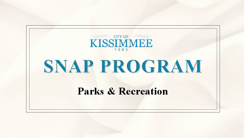SNAP PROGRAM Parks & Recreation 