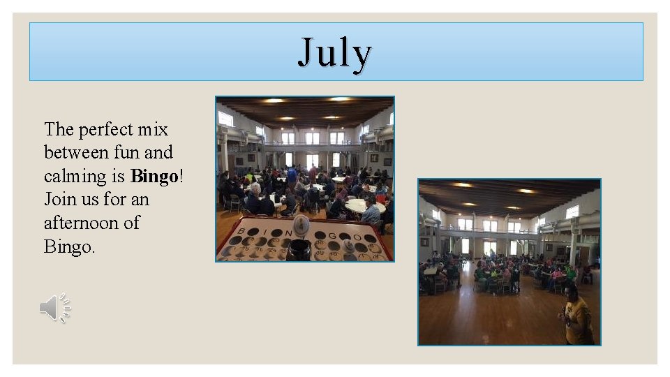July The perfect mix between fun and calming is Bingo! Join us for an