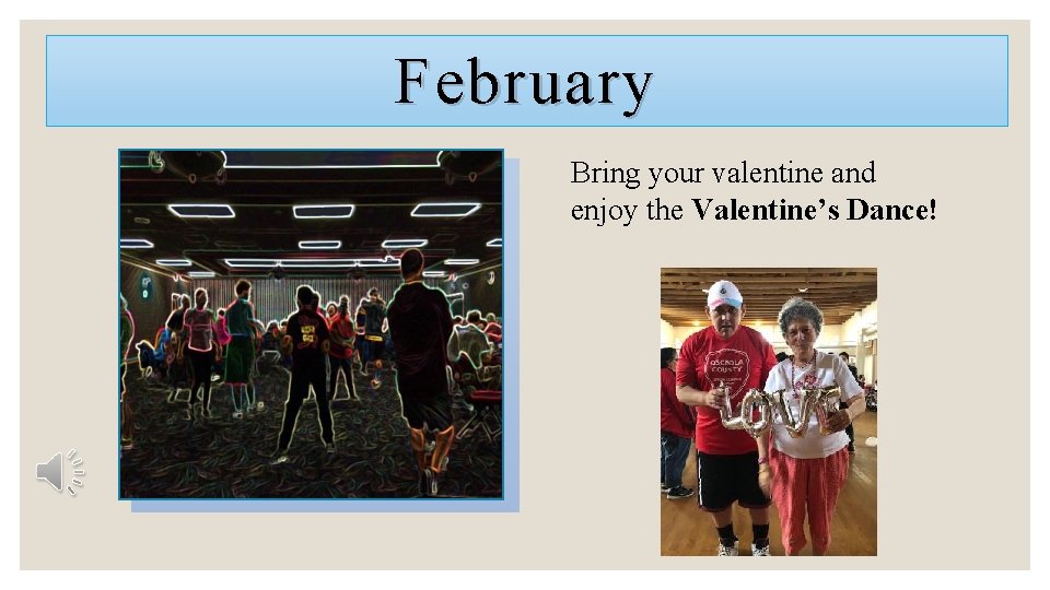 February Bring your valentine and enjoy the Valentine’s Dance! 