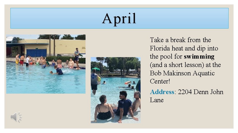 April Take a break from the Florida heat and dip into the pool for