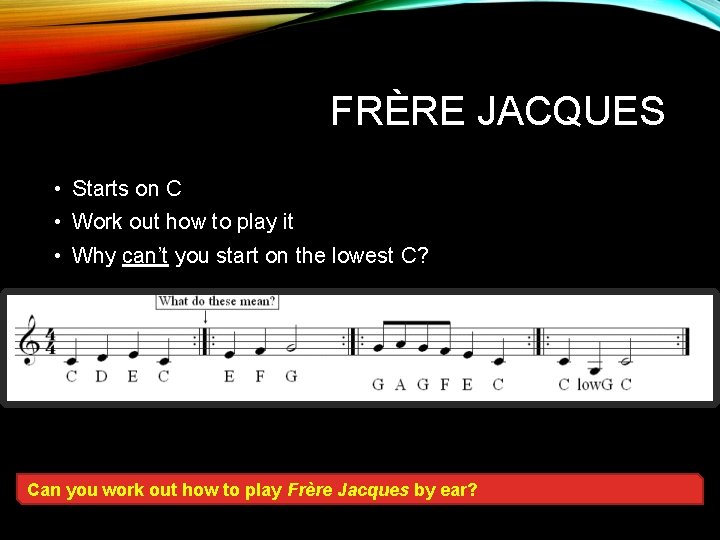 FRÈRE JACQUES • Starts on C • Work out how to play it •