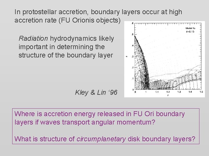 In protostellar accretion, boundary layers occur at high accretion rate (FU Orionis objects) Radiation