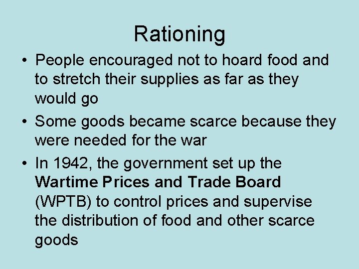 Rationing • People encouraged not to hoard food and to stretch their supplies as