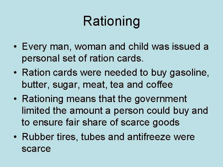 Rationing • Every man, woman and child was issued a personal set of ration