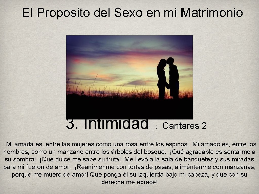 El Proposito del Sexo en mi Matrimonio 3. Intimidad : Cantares 2 Mi amada