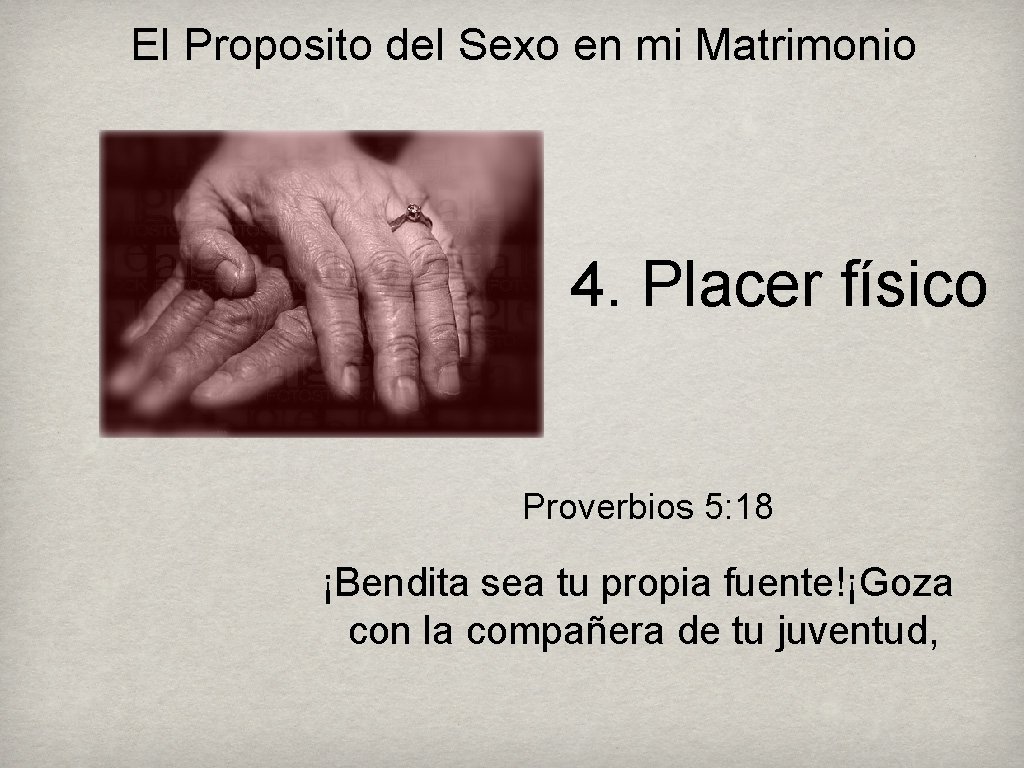 El Proposito del Sexo en mi Matrimonio 4. Placer físico Proverbios 5: 18 ¡Bendita