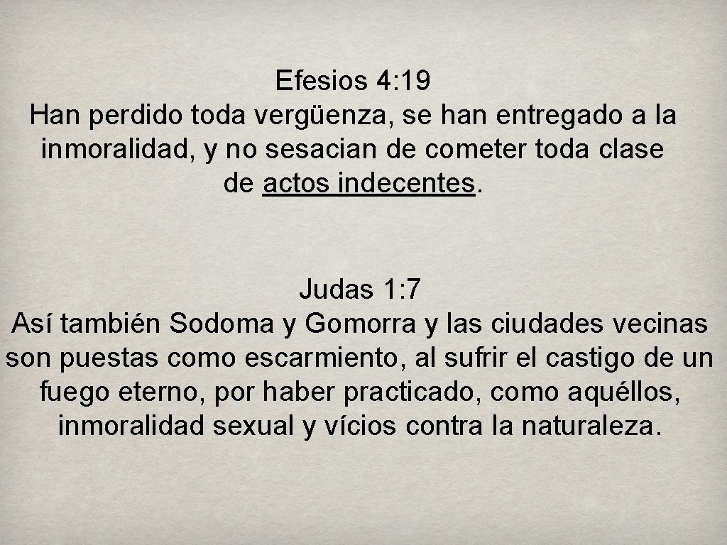 Efesios 4: 19 Han perdido toda vergüenza, se han entregado a la inmoralidad, y