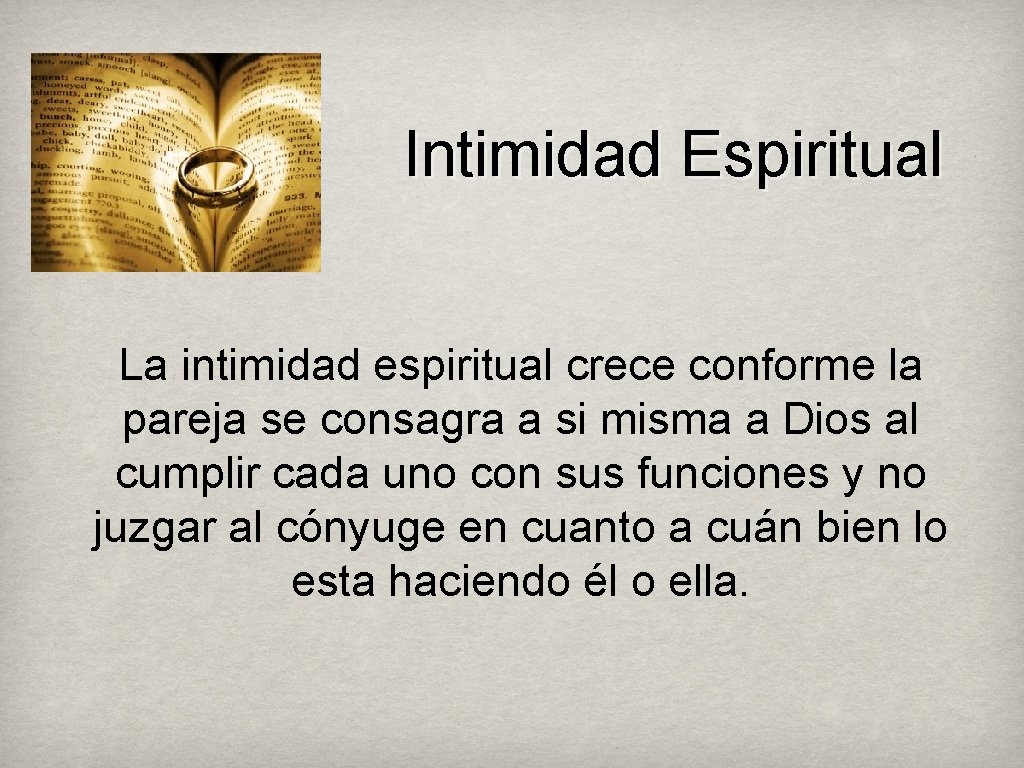 Intimidad Espiritual La intimidad espiritual crece conforme la pareja se consagra a si misma