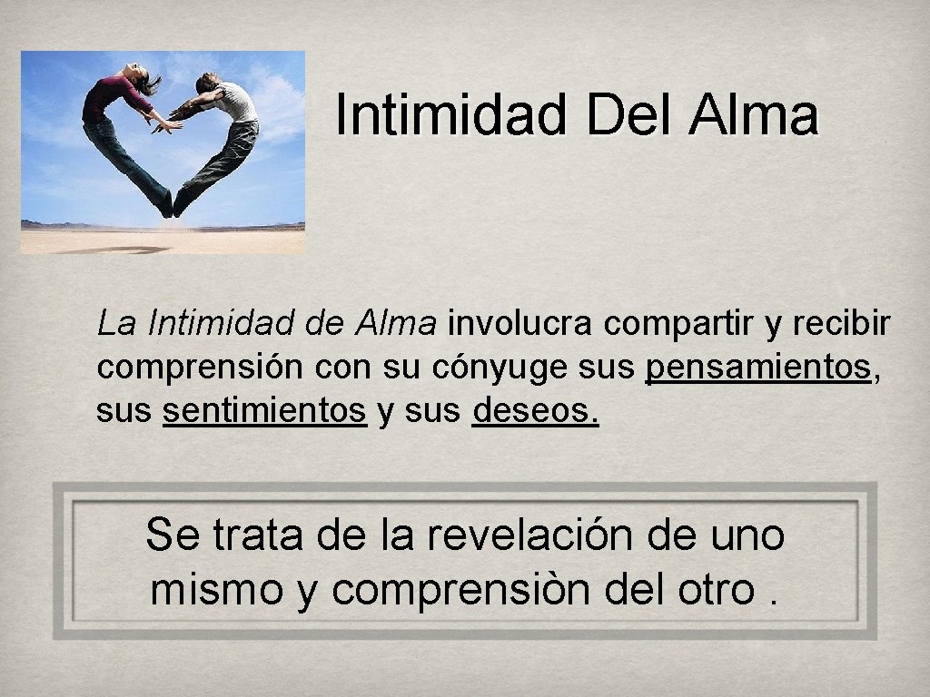 Intimidad Del Alma La Intimidad de Alma involucra compartir y recibir comprensión con su