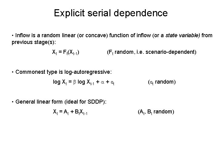 Explicit serial dependence • Inflow is a random linear (or concave) function of inflow