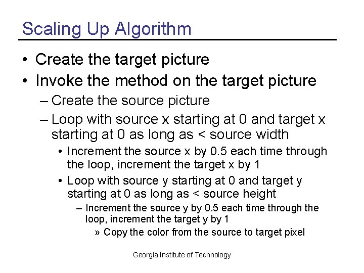 Scaling Up Algorithm • Create the target picture • Invoke the method on the Scaling Up Algorithm • Create the target picture • Invoke the method on the