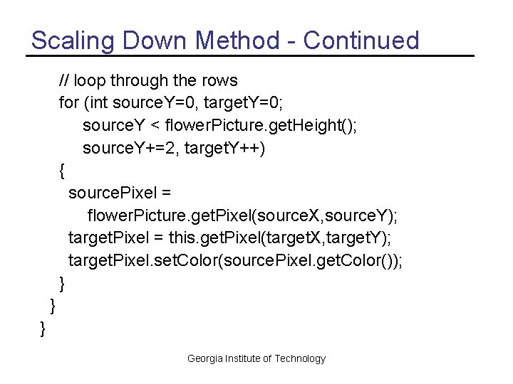 Scaling Down Method - Continued // loop through the rows for (int source. Y=0, Scaling Down Method - Continued // loop through the rows for (int source. Y=0,