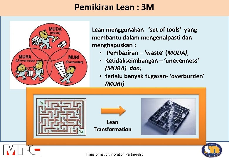 Pemikiran Lean : 3 M Lean menggunakan ‘set of tools’ yang membantu dalam mengenalpasti