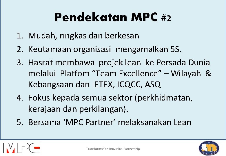 Pendekatan MPC #2 1. Mudah, ringkas dan berkesan 2. Keutamaan organisasi mengamalkan 5 S.