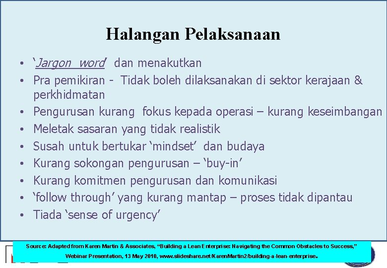 Halangan Pelaksanaan • ‘Jargon word’ dan menakutkan • Pra pemikiran - Tidak boleh dilaksanakan