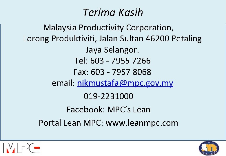 Terima Kasih Malaysia Productivity Corporation, Lorong Produktiviti, Jalan Sultan 46200 Petaling Jaya Selangor. Tel: