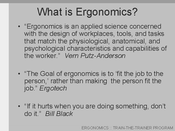 What is Ergonomics? • “Ergonomics is an applied science concerned with the design of