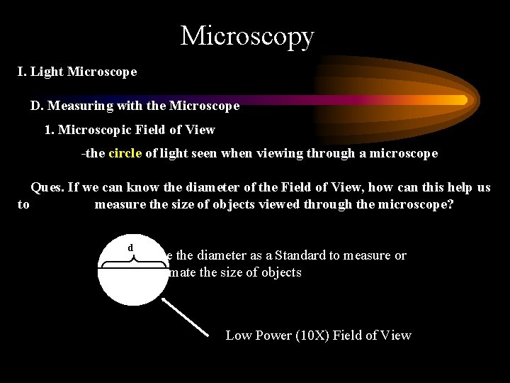 Microscopy I. Light Microscope D. Measuring with the Microscope 1. Microscopic Field of View