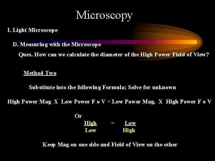 Microscopy I. Light Microscope D. Measuring with the Microscope Ques. How can we calculate