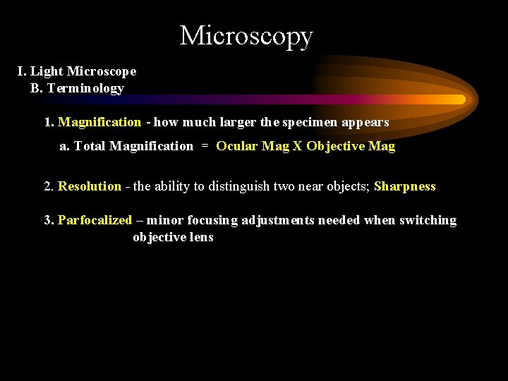 Microscopy I. Light Microscope B. Terminology 1. Magnification - how much larger the specimen