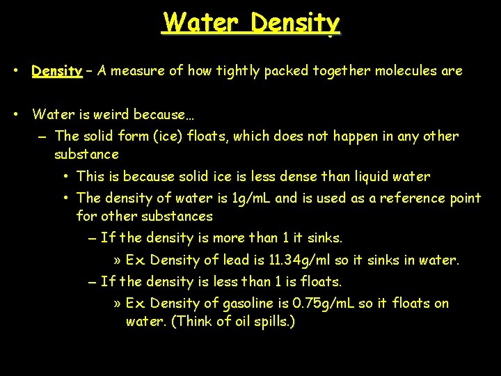 Water Density • Density – A measure of how tightly packed together molecules are