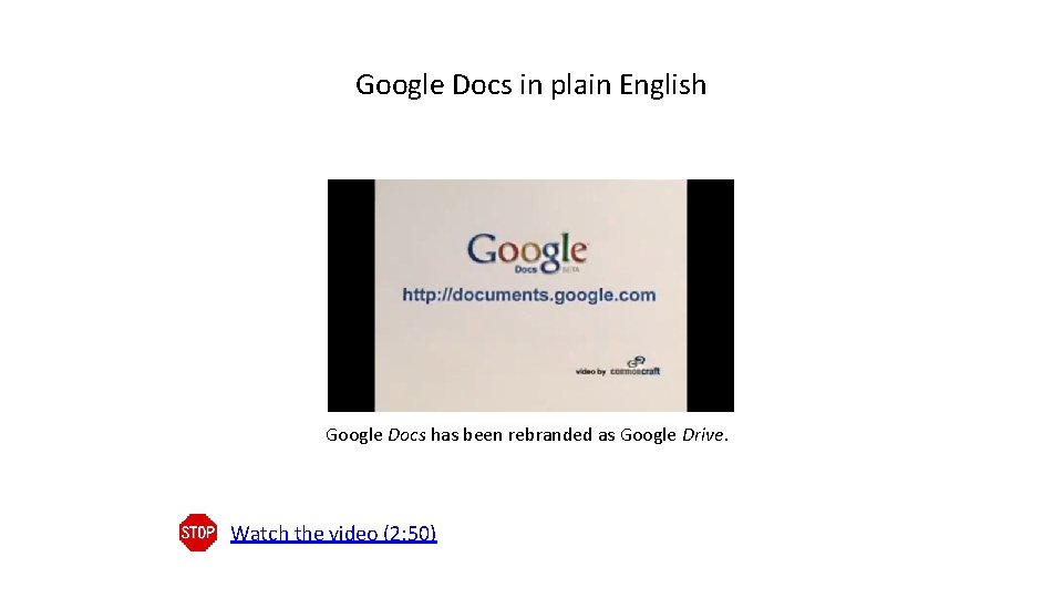 Google Docs in plain English Google Docs has been rebranded as Google Drive. Watch