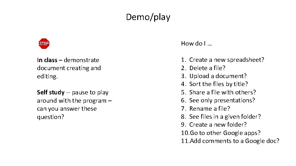 Demo/play How do I … In class – demonstrate document creating and editing. Self
