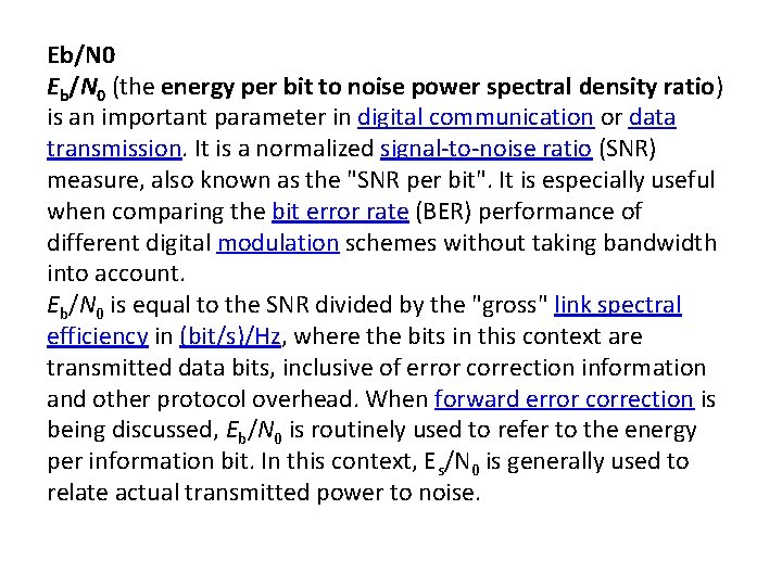Eb/N 0 (the energy per bit to noise power spectral density ratio) is an