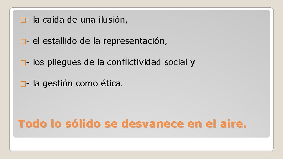 �- la caída de una ilusión, �- el estallido de la representación, �- los