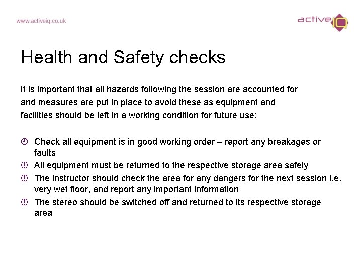 Health and Safety checks It is important that all hazards following the session are