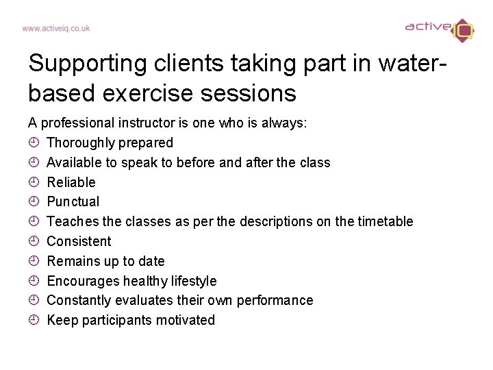 Supporting clients taking part in waterbased exercise sessions A professional instructor is one who