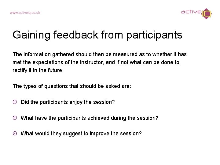 Gaining feedback from participants The information gathered should then be measured as to whether