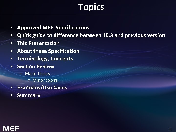 Topics • • • Approved MEF Specifications Quick guide to difference between 10. 3
