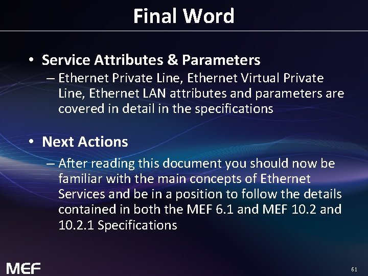 Final Word • Service Attributes & Parameters – Ethernet Private Line, Ethernet Virtual Private