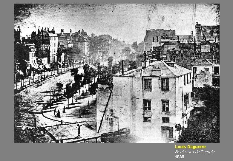 Louis Daguerre Boulevard du Temple 1838 