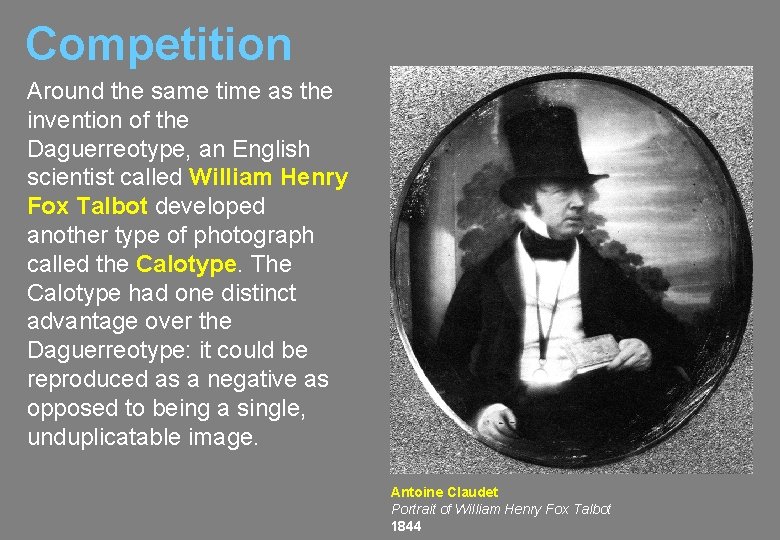 Competition Around the same time as the invention of the Daguerreotype, an English scientist