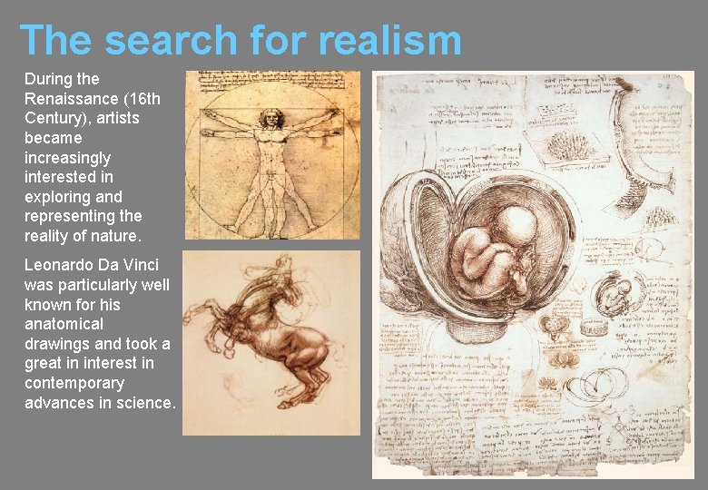 The search for realism During the Renaissance (16 th Century), artists became increasingly interested