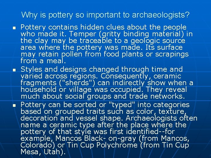 Why is pottery so important to archaeologists? n n n Pottery contains hidden clues