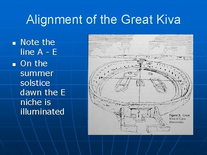 Alignment of the Great Kiva n n Note the line A - E On