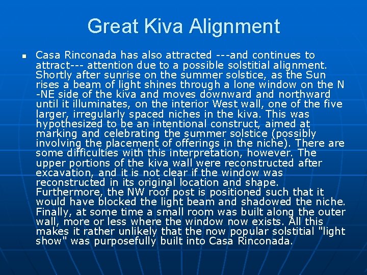 Great Kiva Alignment n Casa Rinconada has also attracted ---and continues to attract--- attention