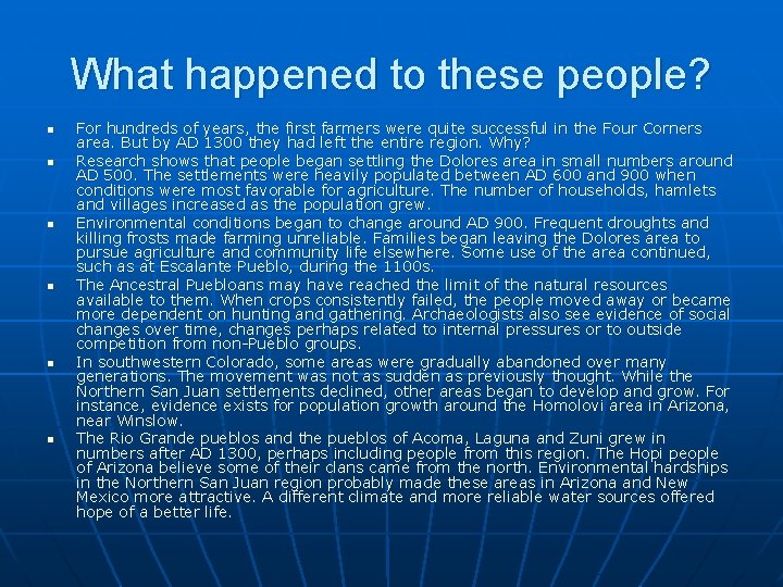 What happened to these people? n n n For hundreds of years, the first