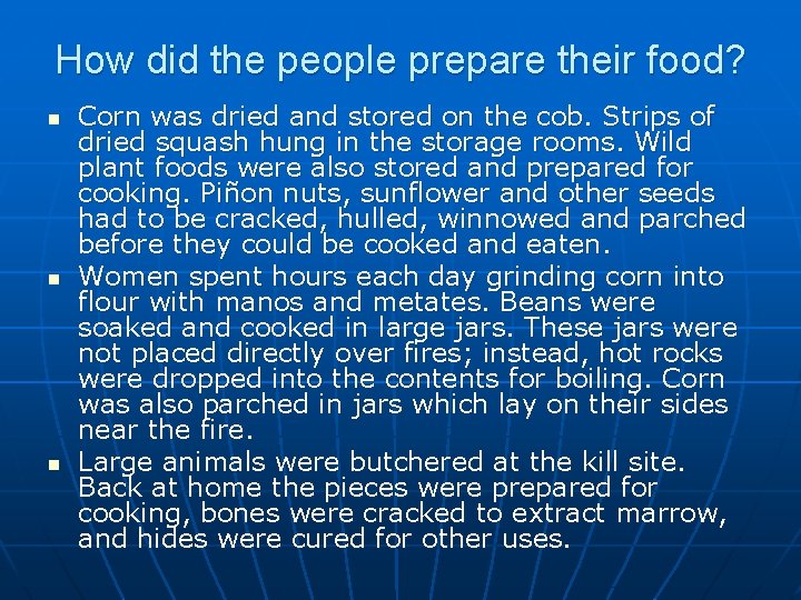 How did the people prepare their food? n n n Corn was dried and