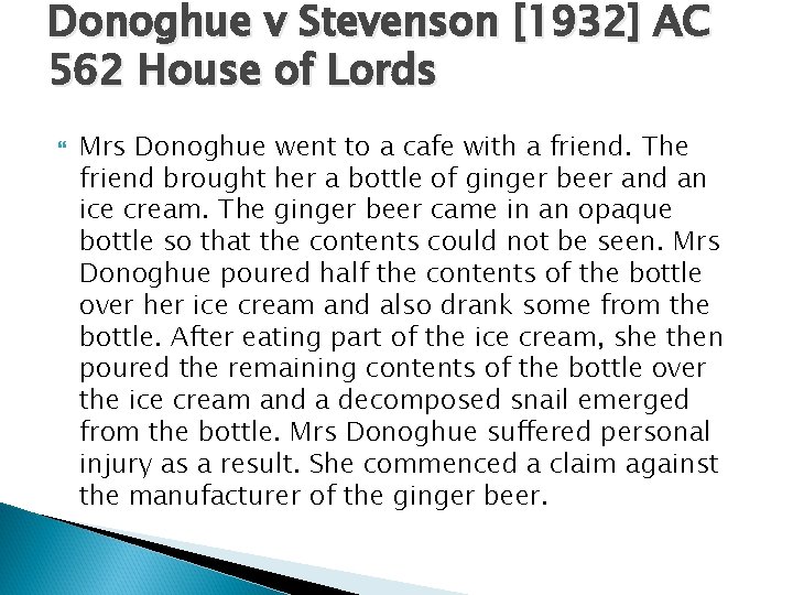 Donoghue v Stevenson [1932] AC 562 House of Lords Mrs Donoghue went to a