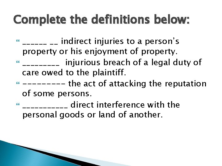 Complete the definitions below: ______ __ indirect injuries to a person’s property or his